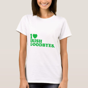 I Love Irish Goodbyes I Heart Irish Goodbyes St Pa T-Shirt
