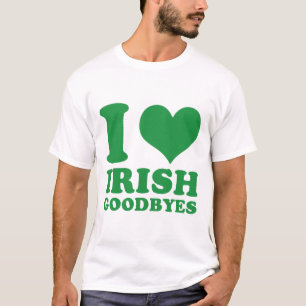 I Love Irish Goodbyes I Heart Irish Goodbyes T-Shirt