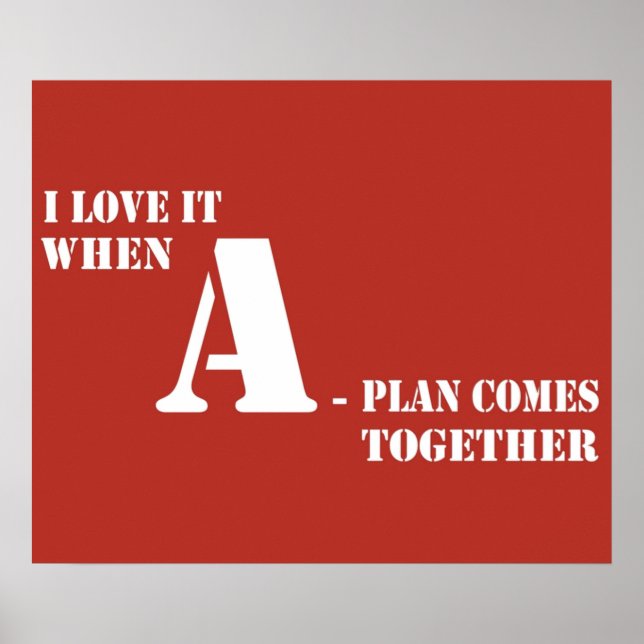 I Love it When a Plan Comes Together Poster (Front)