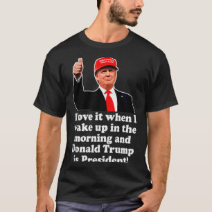 I Love It When Donald Trump Is President 2024 47th T-Shirt