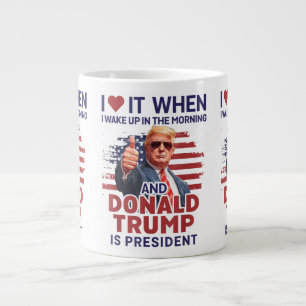 I Love It When I Wake Up And Trump Is President Fu Large Coffee Mug