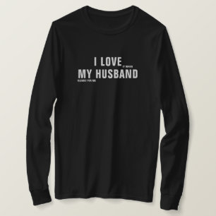I Love It When My Husband Cleans For Me T-Shirt
