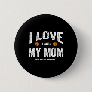 I Love It When My Mom Lets Me Play Sketll 6 Cm Round Badge