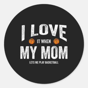 I Love It When My Mom Lets Me Play Sketll  Classic Round Sticker