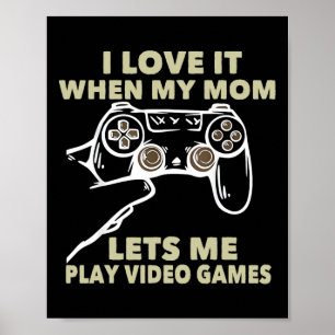 I Love It When My Mom Lets Me Play Video Games Gif Poster
