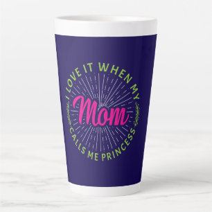 I Love It When My Mum Calls Me Princess-95105 Latte Mug