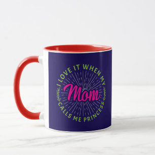 I Love It When My Mum Calls Me Princess-95105 Mug