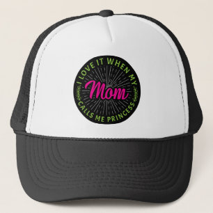 I Love It When My Mum Calls Me Princess-95105 Trucker Hat