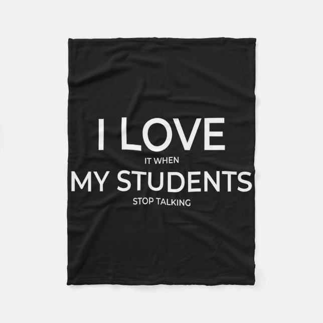 I Love It When My Students Stop Talking Highschool Fleece Blanket (Front)
