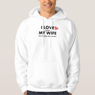 I Love It When My Wife Lets Me Play Video Games Hoodie