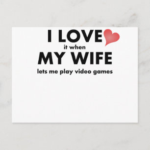 I Love It When My Wife Lets Me Play Video Games Postcard