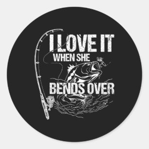 I Love It When She Bends Over Classic Round Sticker