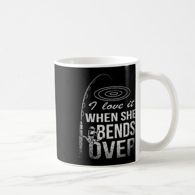 I Love It When She Bends Over Fishing  Coffee Mug (Right)