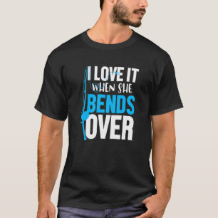 I Love It When She Bends Over Funny Fishing Hobby  T-Shirt