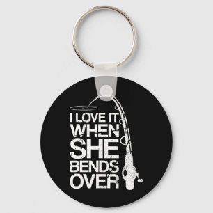 I Love It When She Bends Over Funny Fishing Key Ring