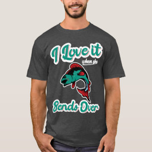 I Love It When She Bends Over Mens Funny Fishing10 T-Shirt