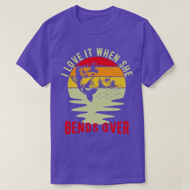 I Love It When She Bends Over Mens Funny Fishing16 T-Shirt (Design Front)