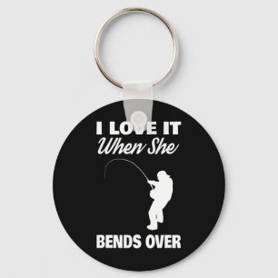 I Love It When She Bends Over Novelty Fishing Key Ring