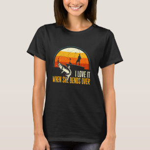 I Love It When She Bends Over Retro Vintage Funny  T-Shirt
