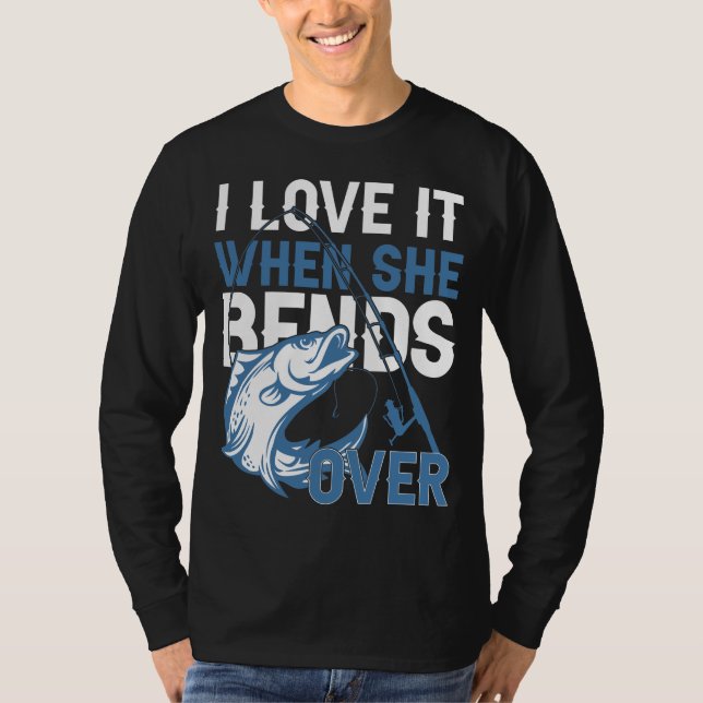 I Love It When She Bends Over T-Shirt (Front)