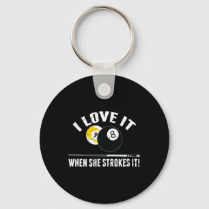 I Love It When She Strokes It - Funny Billiard Key Ring