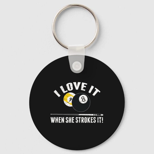 I Love It When She Strokes It - Funny Billiard  Key Ring (Front)