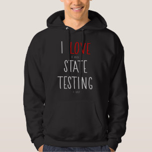 I Love it when State Testing is over  Teacher Hoodie