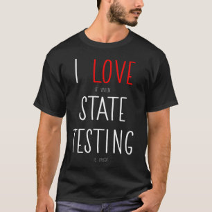 I Love it when State Testing is over  Teacher T-Shirt
