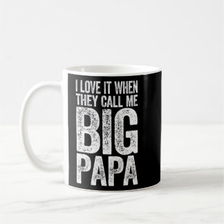 I Love It When They Call Me Big Papa Father's Day Coffee Mug
