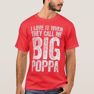 I Love It When They Call Me Big PoppaFathers Day T-Shirt