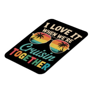 I Love It When We"re Cruisin Together Cruise Ship  Magnet