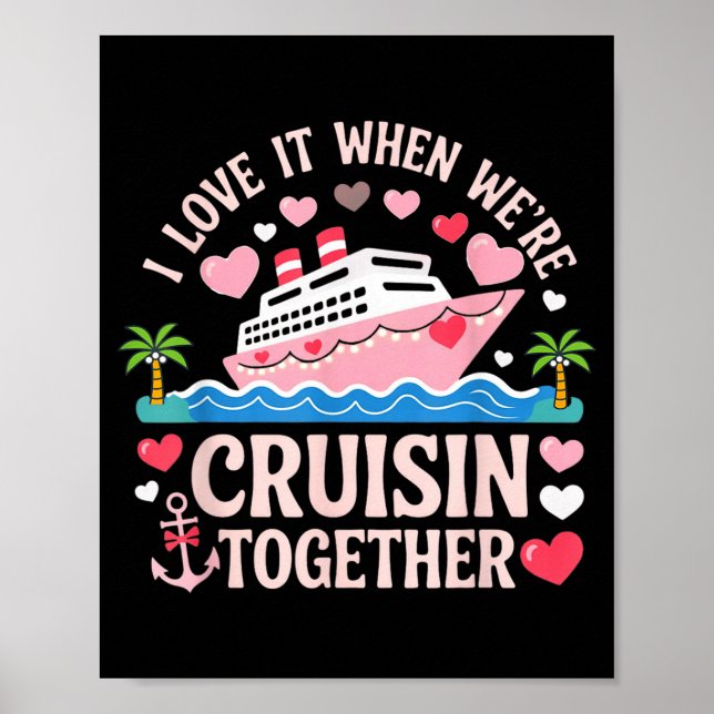 I Love It When We’re Cruisin Together Shirt Cruise Poster (Front)