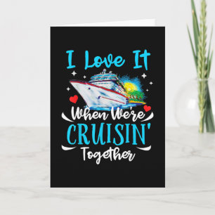 I Love It When We're Cruisin Together Cruise Coupl Card