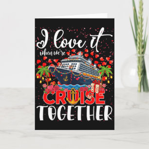 I Love It When Were Cruisin Together Cruise Couple Card