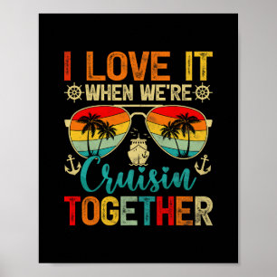 I Love It When We're Cruisin' Together Family Crui Poster