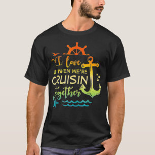I Love It When Were Cruisin Together Matching T-Shirt