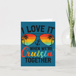I love it when we're cruising together couples cru card