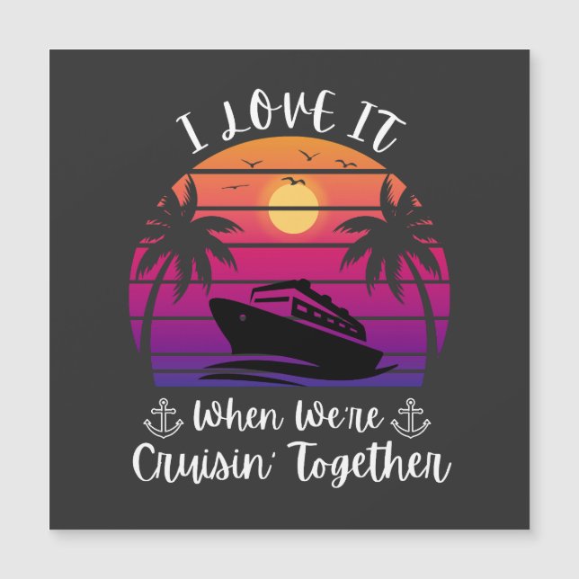 I Love It When We're Cruising Together Cruise Coup (Front)