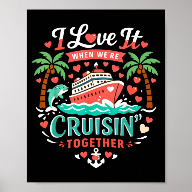 I Love It When We're Cruising Together Cruise Vibe Poster (Front)
