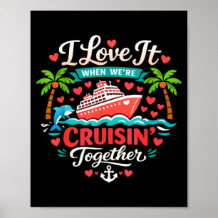 I Love It When Were Cruising Together Cruise Vibes Poster