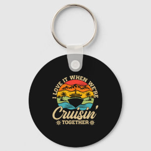 I Love It When Were Cruising Together Matching Fam Key Ring