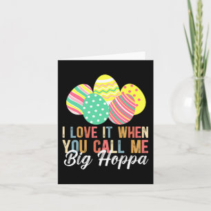 I Love It When You Call Me Big Hoppa Bunny Ear Eas Card