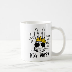 I Love It When You Call Me Big Hoppa Bunny Easter Coffee Mug