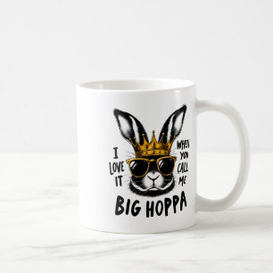 I Love It When You Call Me Big Hoppa Bunny Easter  Coffee Mug