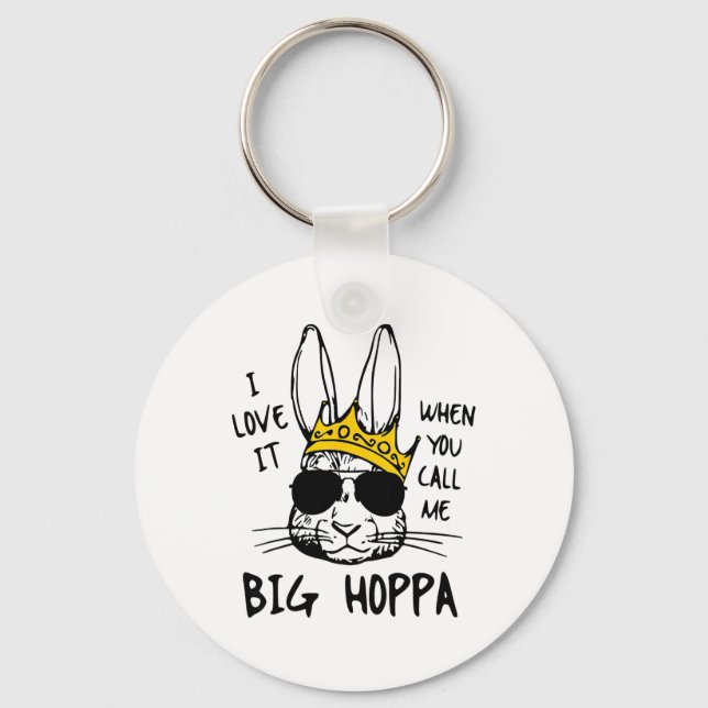 I Love It When You Call Me Big Hoppa Bunny Easter  Key Ring (Front)