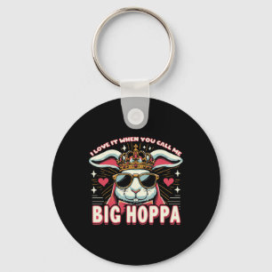 I Love It When You Call Me Big Hoppa Easter Bunny Key Ring