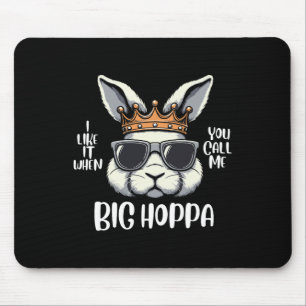 I Love It When You Call Me Big Hoppa Easter Bunny Mouse Pad