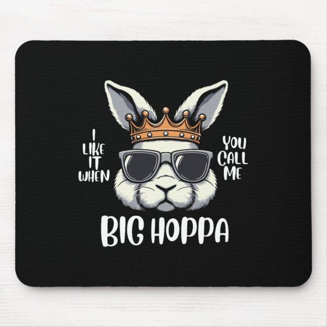 I Love It When You Call Me Big Hoppa Easter Bunny  Mouse Pad (Front)
