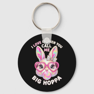 I Love It When You Call Me Big Hoppa Key Ring