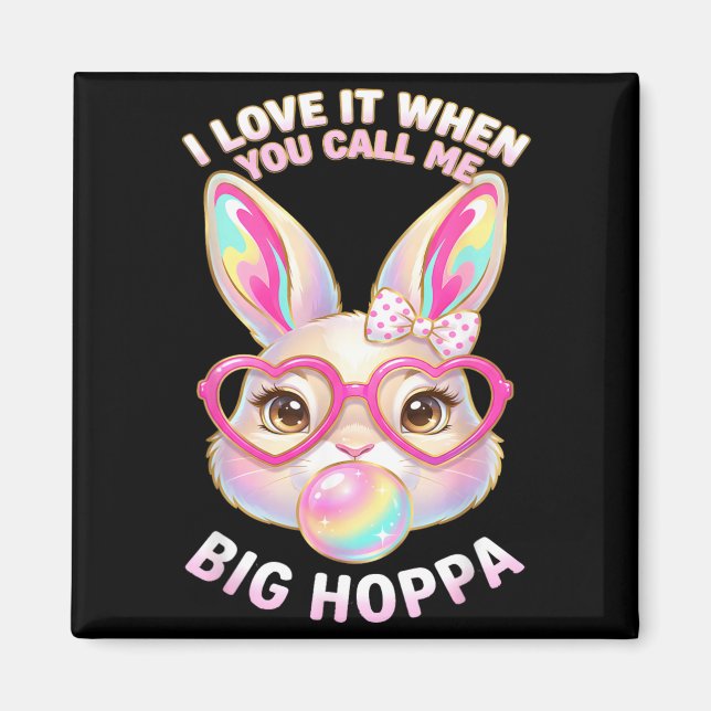 I Love It When You Call Me Big Hoppa Magnet (Front)